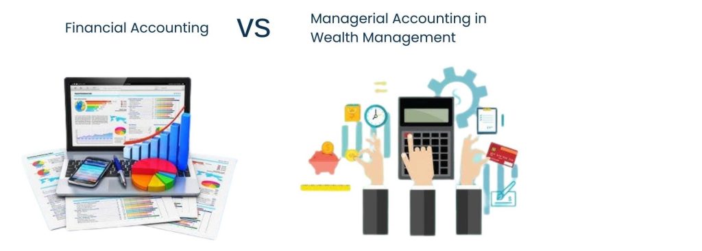 Mastering Financial Planning and Wealth Management in 2025 - Financial Accounting vs Managerial Accounting in Wealth Management